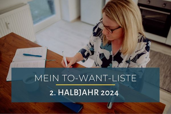 Meine To-Want-Liste für das 2. Halbjahr 2024