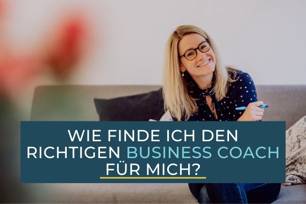 Wie finde ich den richtigen Business Coach für mich?