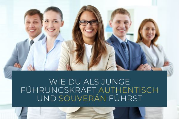 souverän und authentisch führen als junge Führungskraft